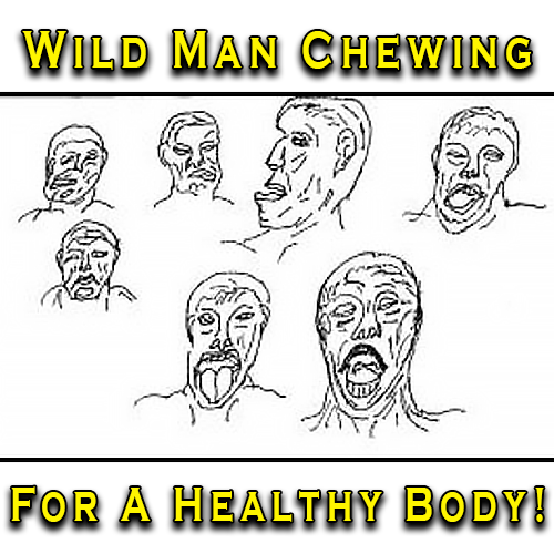 Wild Man Chewing for a Healthy body