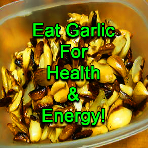 Eat Garlic For Health And Energy