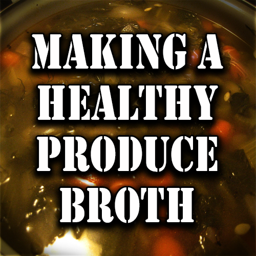 Making A Healthy Produce Broth