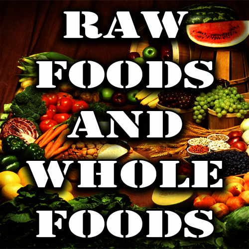 Raw Foods And Whole Foods
