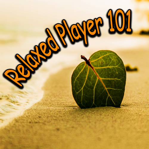 Relaxed Player 101
