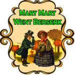 Mary Mary Went Berserk