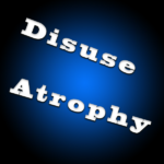 DISUSE-ATROPHY