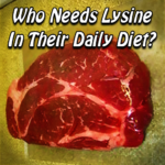 Who Needs Lysine In Their Daily Diet?