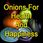 Onions For Health And Happiness