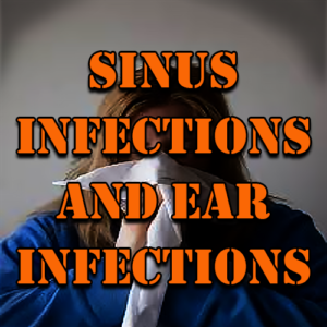 SINUS INFECTIONS AND EAR INFECTIONS - Healthy Old Guru